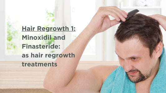 Hair Regrowth 1: Minoxidil and Finasteride as hair regrowth treatments.